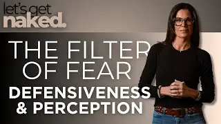 The Filter of Fear: Defensiveness and Perception