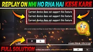 How To On Replay In Free Fire | Current Device Does Not Support This Feature Problem | Full Solution
