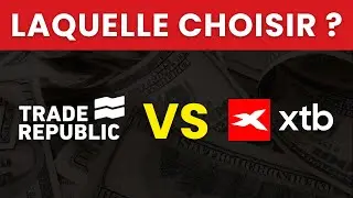 TRADE REPUBLIC VS XTB | La Meilleure Plateforme Trading / Investissement en 2025 | Comparatif & Avis