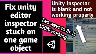 Fix unity editor inspector stuck on one game object or is blank and not responding