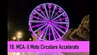 18. MCA: il Moto Circolare Accelerato