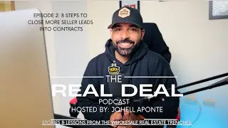Sam's Story: 8 Steps To Close More Seller Leads Into Contracts - The Real Deal Podcast Episode #2