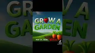 Grow a Garden Movie (coming out at May 31, 2026) on Netflix.