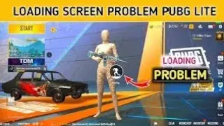 Pubg Lite Screen Loading Problem | Screen Loading Problem in Pubg Lite | Loading Screen Problem