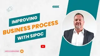 Improving Business Processes with SIPOC | Everything you need to know about SIPOC: Part 01