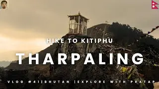 Hike to Kitiphu, Tharpaling - The Land of Liberation in Bumthang - Bhutan 🇧🇹 | Vlog #41