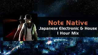 Note Native 1 Hour Mix / Japanese Electronic & House