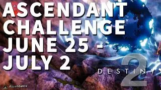 Ascendant Challenge June 29, 30, July 1, 2 Destiny 2