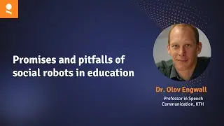 Promises and Pitfalls of Social Robots in Education | Dr. Olov Engwall