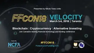 NCFA-FFCON18 'VELOCITY' Blockchain, Crypto, Alt Investing March 5-6, 2018, Toronto