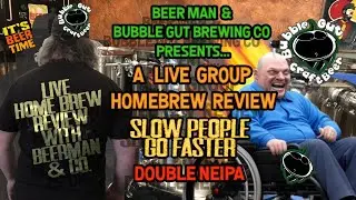 Bubble Gut Craft Beer Presents - A LIVE GROUP HOMEBREW REVIEW - SLOW PEOPLE GO FASTER - DNIEPA