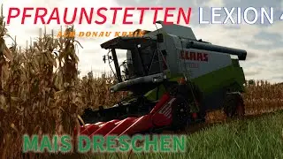 LS 25 PFRAUNSTETTEN #11 Mais dreschen mit dem CLAAS LEXION 460!! 😁😁