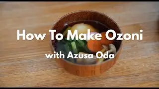 How to Make Ozoni with Azusa Oda