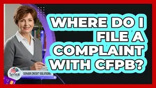 Where Do I File a Complaint with CFPB?