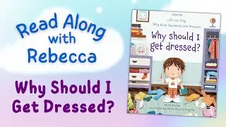 Read Along with Rebecca: Why Should I Get Dressed?