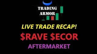 LIVE TRADE RECAP! | $RAVE $ECOR AFTERMARKET