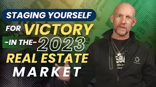 SHIFT: STAGING YOURSELF FOR VICTORY IN THE 2023 REAL ESTATE MARKET- Kevin Ward