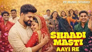 Shaadi Masti Aayi Re | Wedding Dance Song 2026 | Desi Shaadi Party Anthem | PF Music Studio