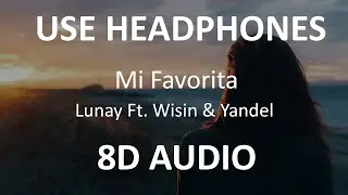 Lunay Ft  Wisin & Yandel - Mi Favorita ( 8D Audio ) 🎧