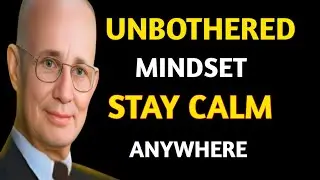 Unbothered Mindset: Stay Calm in Any Situation