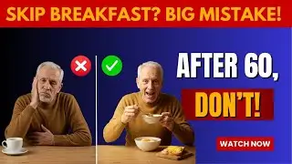 NEVER Skip Breakfast After 60! 5 Health Risks Every Senior Must Know