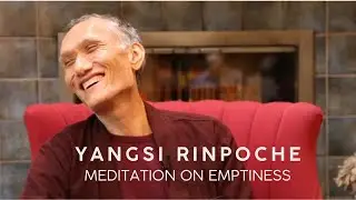 Meditation on Emptiness - Yangsi Rinpoche