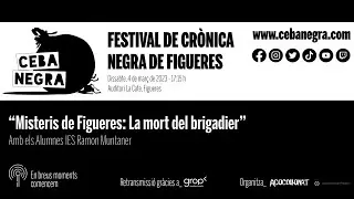 CEBA NEGRA 2023 | &ldquo;Misteris de Figueres: La mort del brigadier&rdquo; amb els Alumnes IES Ramon Muntaner