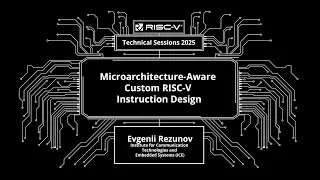 Техническая сессия по RISC-V | Разработка специальных инструкций RISC-V с учётом микроархитектуры