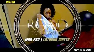 Road to the Olympia | IFBB PRO Latorya Watts