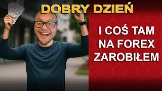 Coś tam zarobiłem na forex, to był dobry dzień Vlog#8
