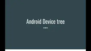 Concept of Android Device tree | Custom Rom Development | MR.HACKER5476