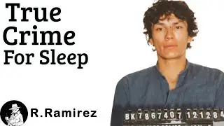 Richard Ramirez - True Crime Sleep Story