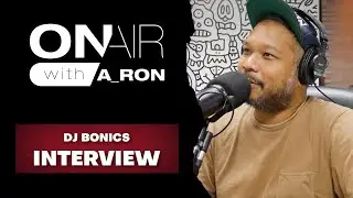 On Air With A Ron ｜ DJ Bonics Interview ｜ Sep 7, 2024  PART 2