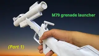 BUILD A REALISTIC PAPER M79 GRENADE LAUNCHER &ndash; STEP BY STEP   (PART 1)