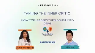 E9: Taming the Inner Critic: How Top Leaders Turn Doubt into Drive | The Inside-Out Conversations