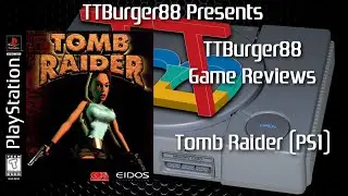 TTBurger Game Review Episode 261 Part 1 Of 6 Tomb Raider (1996) ~PlayStation Version~