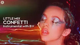 Little Mix - Confetti ~ Instrumental with Backing Vocals [+ Lyrics]