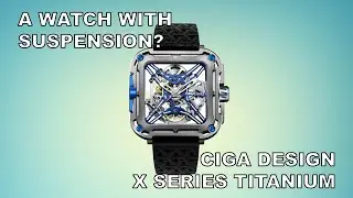 A Watch With Suspension? - Ciga Design X Series Titanium