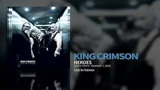 King Crimson - Heroes (Live In Vienna, 1 December 2016)