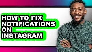 How to Fix Notifications on Instagram - Easy Guide