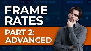 Everything You Need to Know About Frame Rates, Part 2