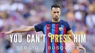 Sergio Busquets' Press resistance, Dribbling, Defence, Killer Passes And Goals