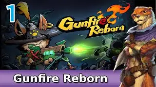 Let's Play Gunfire Reborn w/ Bog Otter ► Episode 1