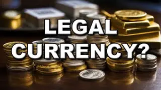 Gold and Silver Legal Currency in the US?