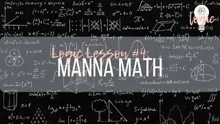 Logic Lesson #4: Manna Math