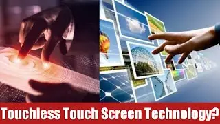 Touchless Touch Screen Technology Explained?