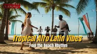 Tropical Afro Latin Vibes ☀️ Feel the Beach Rhythm