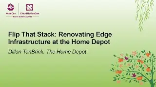Flip That Stack: Renovating Edge Infrastructure at the Home Depot - Dillon TenBrink, The Home Depot