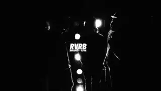 RVRB // 2FADED // LIVE