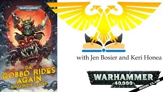 WH40k Book Club Episode #113 - Da Gobbo Rides Again by Ruairidh James